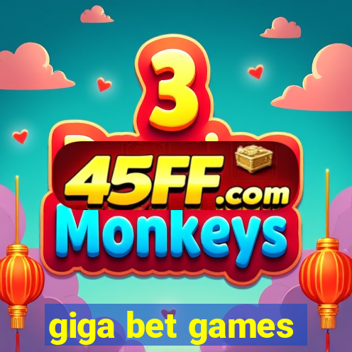 giga bet games